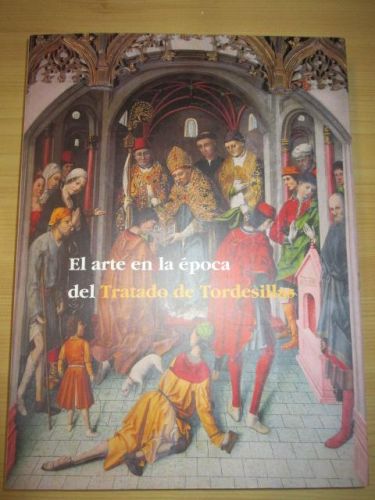 Portada del libro de EL ARTE EN LA ÉPOCA DEL TRATADO DE TORDESILLAS.