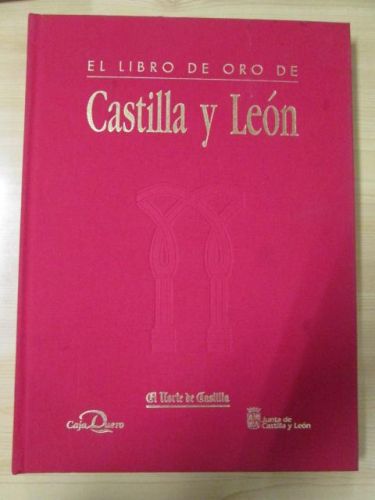Portada del libro de EL LIBRO DE ORO DE CASTILLA Y LEÓN. PAISAJE, ARTE, HISTORIA Y TRADICCIÓN
