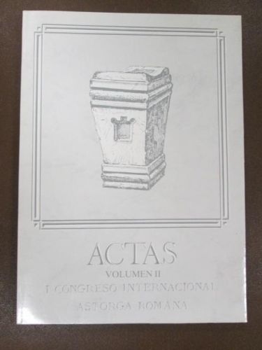 Portada del libro de ACTAS. I CONGRESO INTERNACIONAL ASTORGA ROMANA. VOLUMEN II