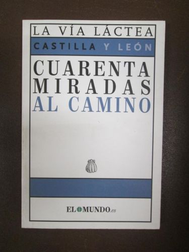 Portada del libro de CUARENTA MIRADAS AL CAMINO. LA VÍA LÁCTEA. CASTILLA Y LEÓN