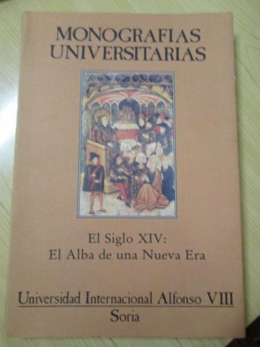 Portada del libro de EL SIGLO XIV: EL ALBA DE UNA NUEVA ERA (MONOGRAFÍAS UNIVERSITARIAS)
