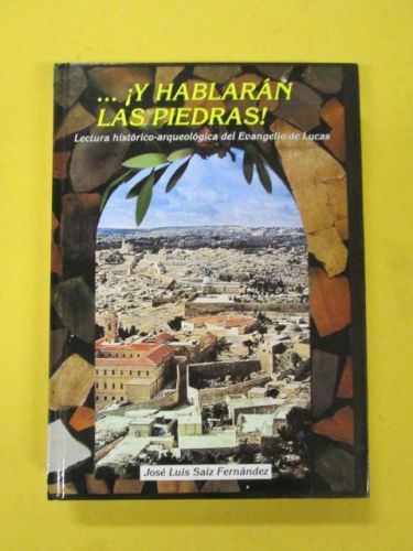 Portada del libro de ...¡Y HABLARÁN LAS PIEDRAS! LECTURA HISTÓRICO-ARQUEOLÓGICA DEL EVANGELIO DE LUCAS