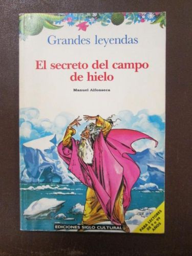 Portada del libro de EL SECRETO DEL CAMPO DE HIELO. Grandes leyendas