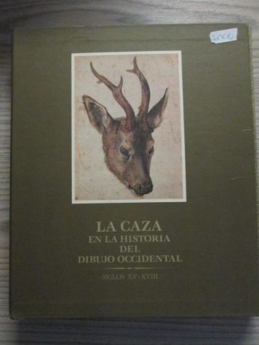 Portada del libro de LA CAZA EN LA HISTORIA DEL DIBUJO OCCIDENTAL. SIGLOS XV-XVIII