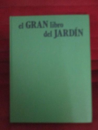 Portada del libro de EL GRAN LIBRO DEL JARDÍN. Guía práctica ilustrada para el jardín.