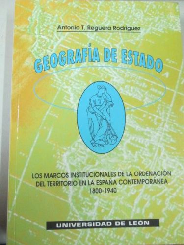 Portada del libro de GEOGRAFÍA DEL ESTADO: Los marcos institucionales de la ordenación del territorio en la España contemporánea...