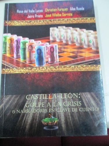 Portada del libro de CASTILLA- LEÓN GOLPE A LA CRISIS ( 5 NARRADORES EN CLAVE DE CUENTO)