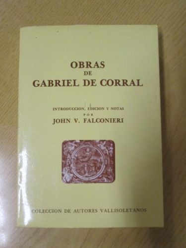 Portada del libro de OBRAS DE GABRIEL DE CORRAL. Introducción, edición y notas por John V. Falconieri. Coleccón de autores...