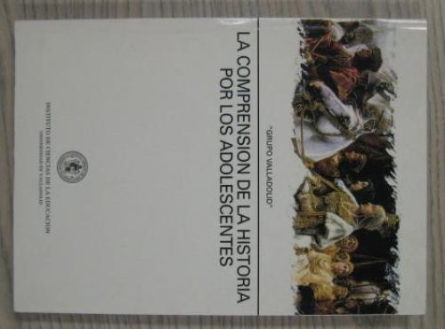 Portada del libro de LA COMPRENSIÓN DE LA HISTORIA POR LOS ADOLESCENTES. “GRUPO VALLADOLID”