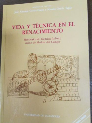 Portada del libro de VIDA Y TÉCNICA DEL RENACIMIENTO.MANUSCRITO DE FRANCISCO LOBATO S XVI