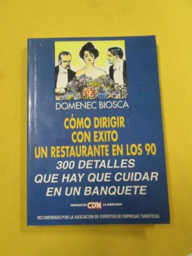Portada del libro de COMO DIRIGIR CON ÉXITO UN RESTAURANTE EN LOS 90. 300 DETALLES QUE HAY QUE CUIDAR