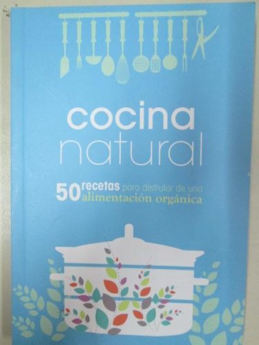 Portada del libro de COCINA NATURAL 50 RECETAS PARA DISFRUTAR DE UNA ALIMENTACIÓN ORGÁNICA