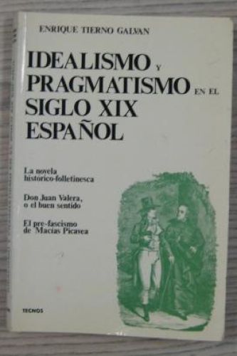 Portada del libro de IDEALISMO Y PRAGMATISMO EN EL SIGLO XIX ESPAÑOL. LA NARRATIVA HISTÓRICO-FOLLETINESCA. DON JUAN VALERA,...