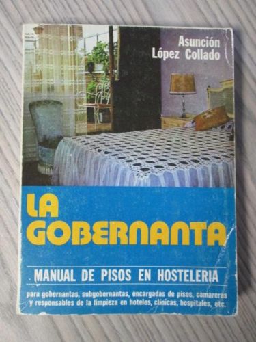 Portada del libro de LA GOBERNANTA. Manual de pisos para gobernantas, subgobernantas, encargadas de pisos, camareras y responsables...