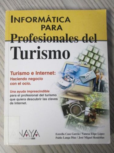 Portada del libro de INFORMÁTICA PARA PROFESIONALES DEL TURISMO. Turismo e Internet: haciendo negocio con el ocio. Una ayuda...
