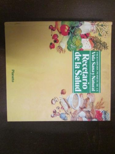Portada del libro de RECETARIO DE LA SALUD. Tomo 4. Enciclopedia Planeta de la Vida Sana y Natural.