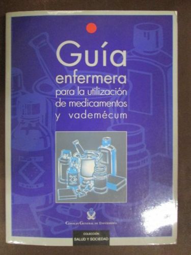 Portada del libro de GUÍA ENFERMERA PARA LA UTILIZACIÓN DE MEDICAMENTOS Y VADEMÉCUM