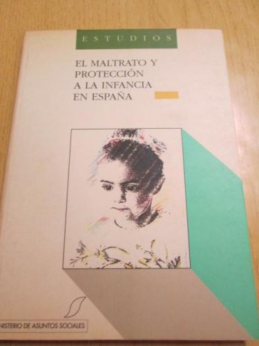 Portada del libro de EL MALTRATO Y LA PROTECCIÓN A LA INFANCIA EN ESPAÑA