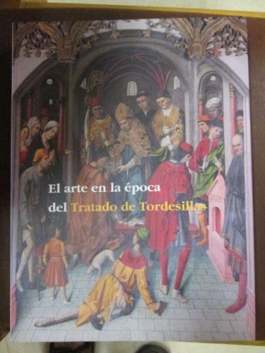 Portada del libro de EL ARTE EN LA ÉPOCA DEL TRATADO DE TORDESILLAS.