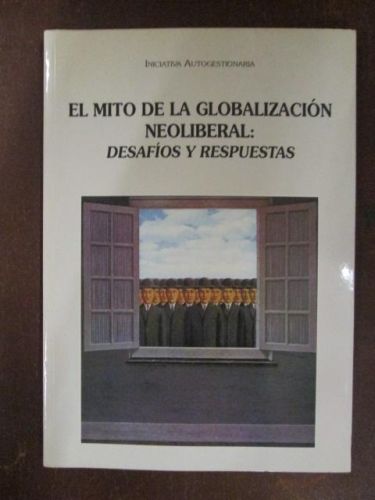 Portada del libro de EL MITO DE LA GLOBALIZACIÓN NEOLIBERAL: DESAFÍOS Y RESPUESTAS