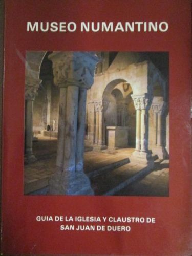 Portada del libro de MUSEO NUMANTINO. Guía de la iglesia y claustro de San Juan de Duero