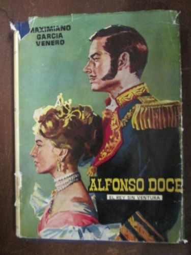 Portada del libro de ALFONSO DOCE. El rey sin ventura