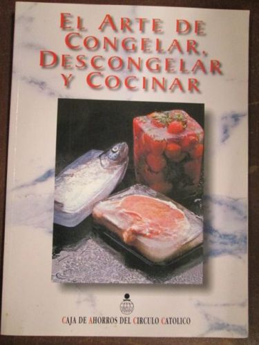 Portada del libro de EL ARTE DE CONGELAR, DESCONGELAR Y COCINAR