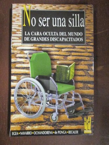 Portada del libro de NO SER UNA SILLA. La cara oculta del mundo de grandes discapacitados