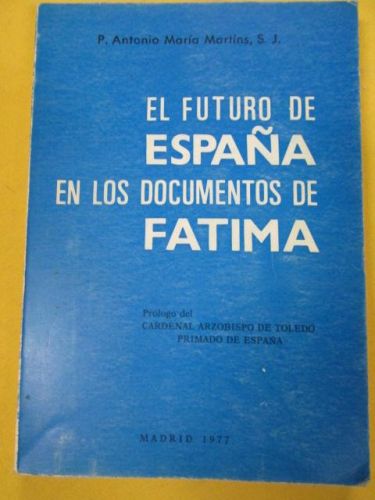 Portada del libro de EL FUTURO DE ESPAÑA EN LOS DOCUMENTOS DE FÁTIMA. Prólogo del Cardenal Arzobispo de Toledo, Primado de...