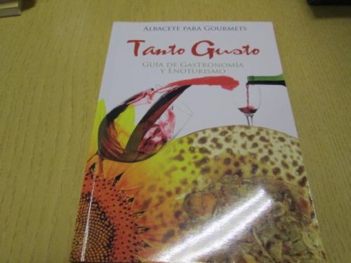 Portada del libro de ALBACETE PARA GOURMETS. Tanto Gusto. Guía de gastronomia y enoturismo