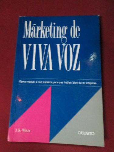 Portada del libro de MARKETING DE VIVA VOZ. Cómo motivar a tus clientes para que hablen bien de su empresa