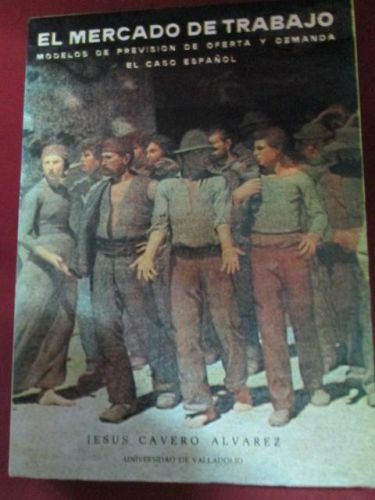 Portada del libro de EL MERCADO DEL TRABAJO. Modelos de previsión de oferta y demanda. El caso español.