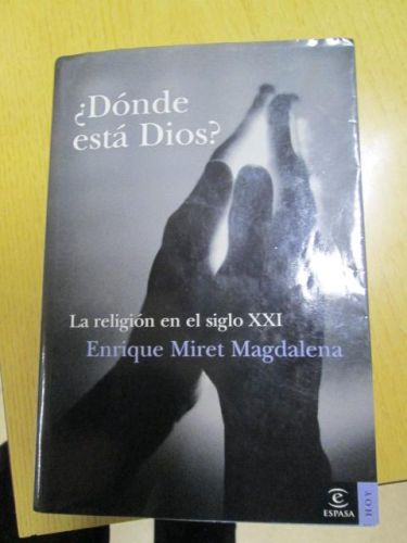 Portada del libro de ¿DONDE ESTA DIOS?. LA RELIGION EN EL SIGLO XXI. ENRIQUE MIRET MAGDALENA,