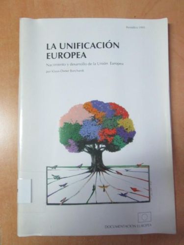 Portada del libro de LA UNIFICACIÓN EUROPEA. Nacimiento y desarrollo de la Unión Europea.