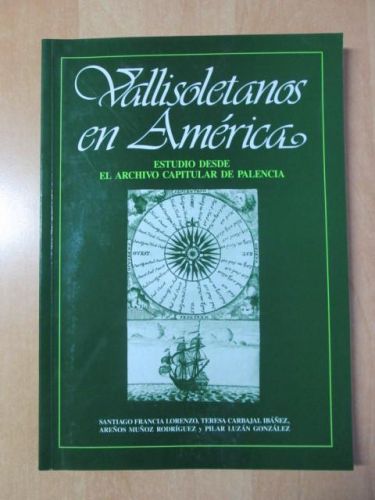Portada del libro de VALLISOLETANOS EN AMÉRICA. Estudio desde el archivo capitular de Palencia.