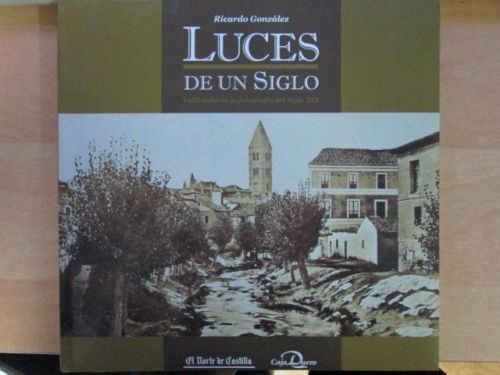Portada del libro de LUCES DE UN SIGLO. Valladolid en la fotografía del siglo XX