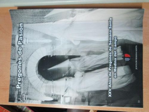 Portada del libro de PREGONES DE PASIÓN. XXV años de pregones de Semana Santa en Medina del Campo.