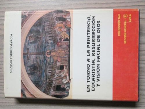 Portada del libro de EN TORNO A LA PENITENCIA, EUCARISTÍA, RESURRECCIÓN Y VISIÓN FACIAL DE DIOS