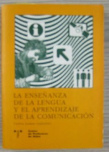 Portada del libro de LA ENSEÑANZA DE LA LENGUA Y EL APRENDIZAJE DE LA COMUNICACIÓN