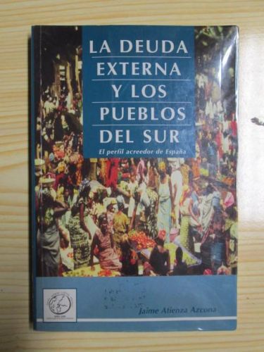 Portada del libro de LA DEUDA EXTERNA Y LOS PUEBLOS DEL SUR. El perfil acreedor de España.