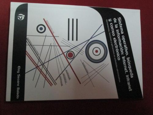 Portada del libro de SISTEMA OPERATIVO, BÚSQUEDA DE LA INFORMACIÓN: INTERNET, INTRANET Y CORREO ELECTRÓNICO: Herramientas,...