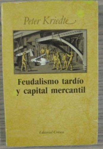 Portada del libro de FEUDALISMO TARDÍO Y CAPITAL MERCANTIL: LÍNEAS MAESTRAS DE LA HISTORIA ECONÓMICA EUROPEA DESDE EL SIGLO...