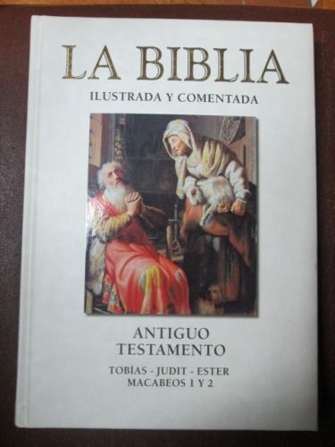 Portada del libro de LA BIBLIA ILUSTRADA Y COMENTADA. Tobías – Judit – Ester – Macabeos 1 y 2