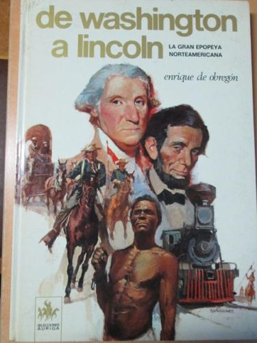 Portada del libro de DE WASHINGTON A LINCOLN. La gran epopeya norteamericana