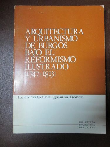 Portada del libro de ARQUITECTURA Y URBANISMO DE BURGOS BAJO EL REFORMISMO ILUSTRADO (1747-1813)