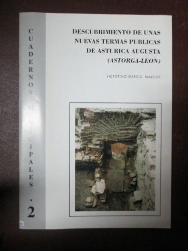 Portada del libro de CUADERNOS MUNICIPALES 2: DESCUBRIMIENTO DE UNAS NUEVAS TERMAS PÚBLICAS DE ASTURICA AUGUSTA (ASTORGA-LEÓN)