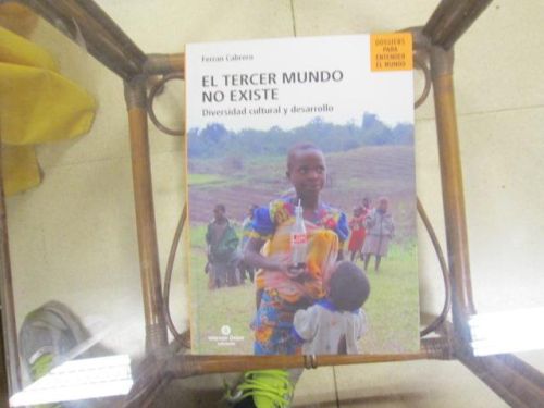 Portada del libro de EL TERCER MUNDO NO EXISTE. DIVERSIDAD CULTURAL Y DESARROLLO