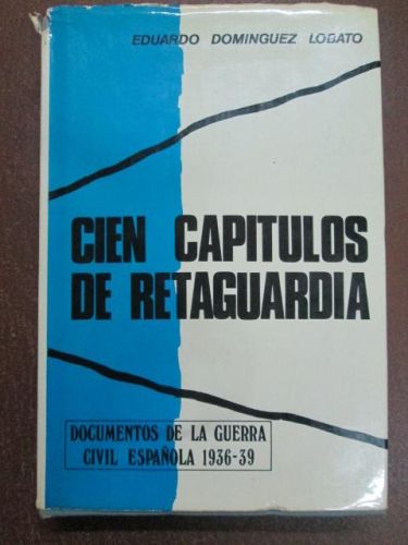 Portada del libro de CIEN CAPÍTULOS DE RETAGUARDIA. DOCUMENTOS DE LA GUERRA CIVIL ESPAÑOLA 1936-39